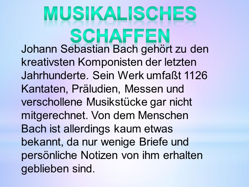 Johann Sebastian Bach gehört zu den kreativsten Komponisten der letzten Jahrhunderte. Sein Werk umfaßt